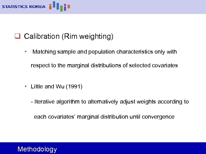 q Calibration (Rim weighting) • Matching sample and population characteristics only with respect to