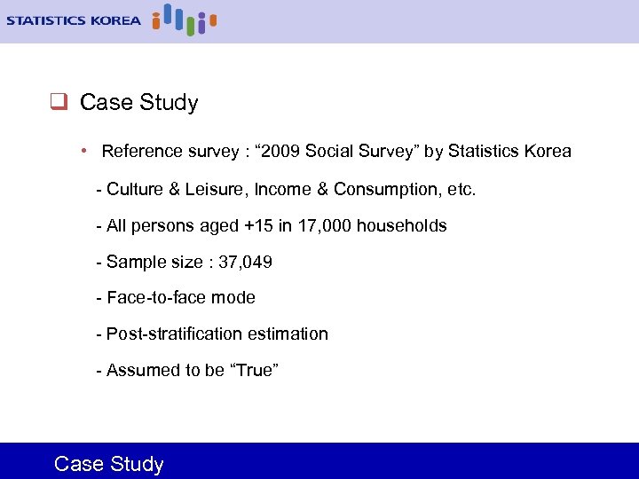 q Case Study • Reference survey : “ 2009 Social Survey” by Statistics Korea