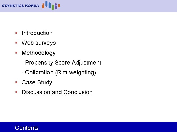 § Introduction § Web surveys § Methodology - Propensity Score Adjustment - Calibration (Rim