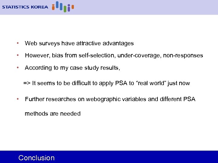  • Web surveys have attractive advantages • However, bias from self-selection, under-coverage, non-responses