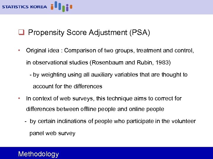 q Propensity Score Adjustment (PSA) • Original idea : Comparison of two groups, treatment
