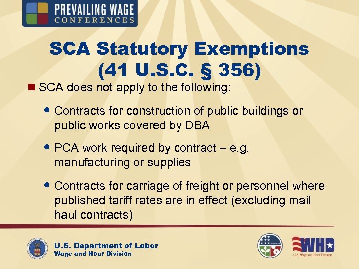 SCA Statutory Exemptions (41 U. S. C. § 356) n SCA does not apply