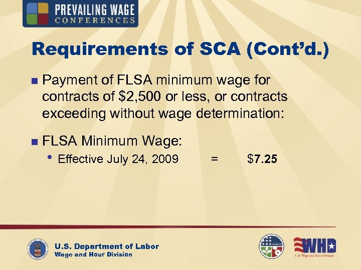 Requirements of SCA (Cont’d. ) n Payment of FLSA minimum wage for contracts of
