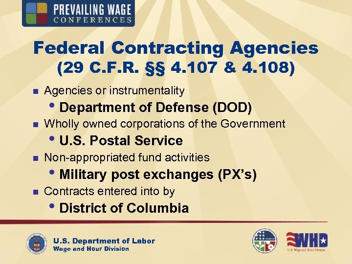Federal Contracting Agencies (29 C. F. R. §§ 4. 107 & 4. 108) n