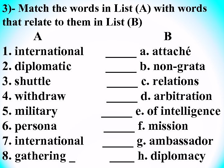 3)- Match the words in List (A) with words that relate to them in