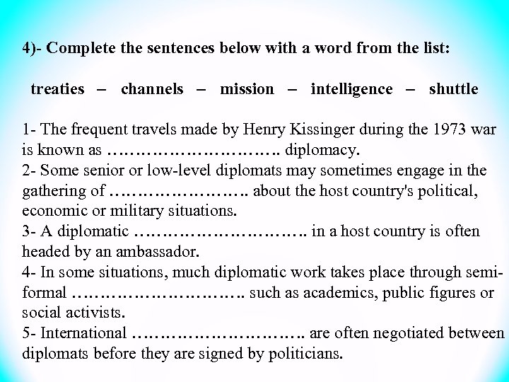 4)- Complete the sentences below with a word from the list: treaties – channels