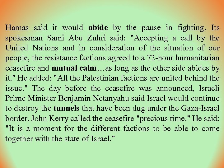 Hamas said it would abide by the pause in fighting. Its spokesman Sami Abu