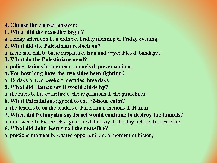 4. Choose the correct answer: 1. When did the ceasefire begin? a. Friday afternoon