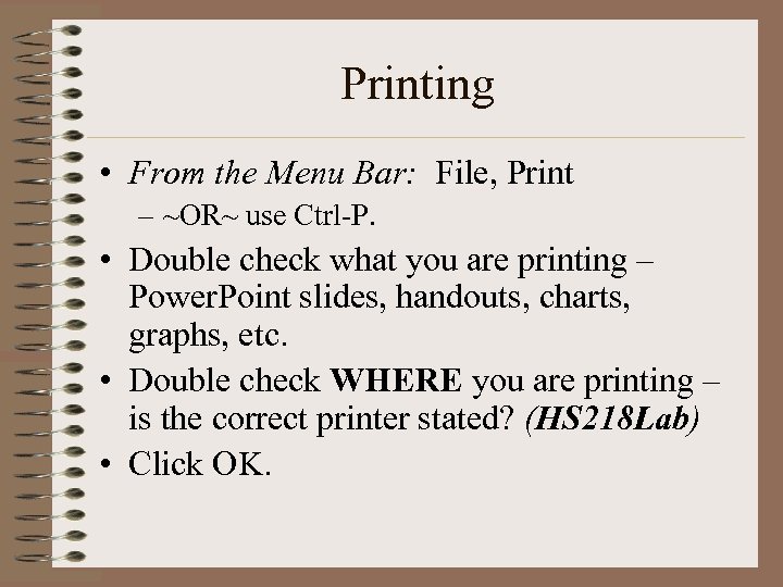 Printing • From the Menu Bar: File, Print – ~OR~ use Ctrl-P. • Double