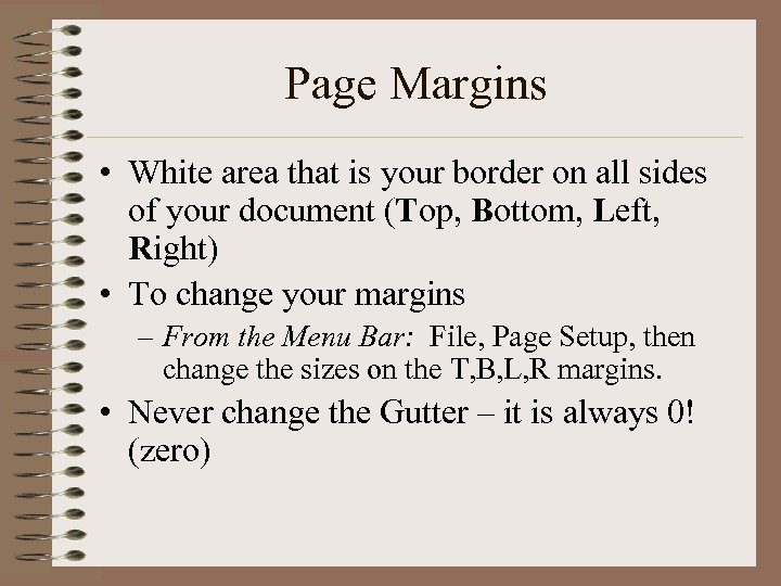 Page Margins • White area that is your border on all sides of your