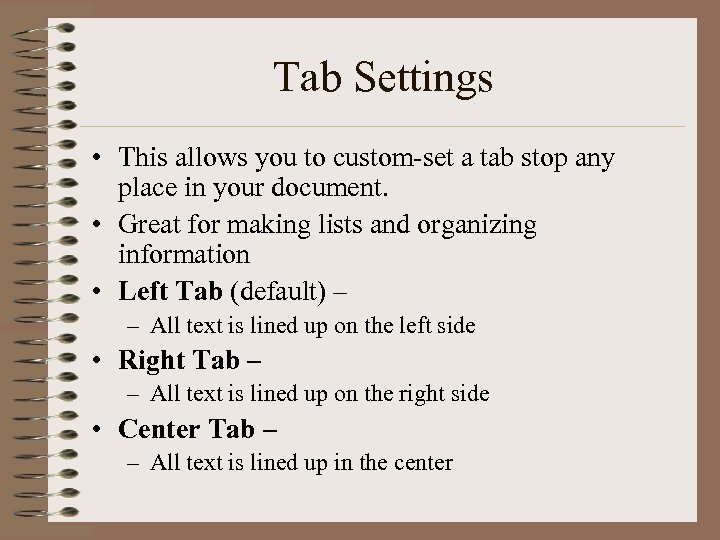 Tab Settings • This allows you to custom-set a tab stop any place in