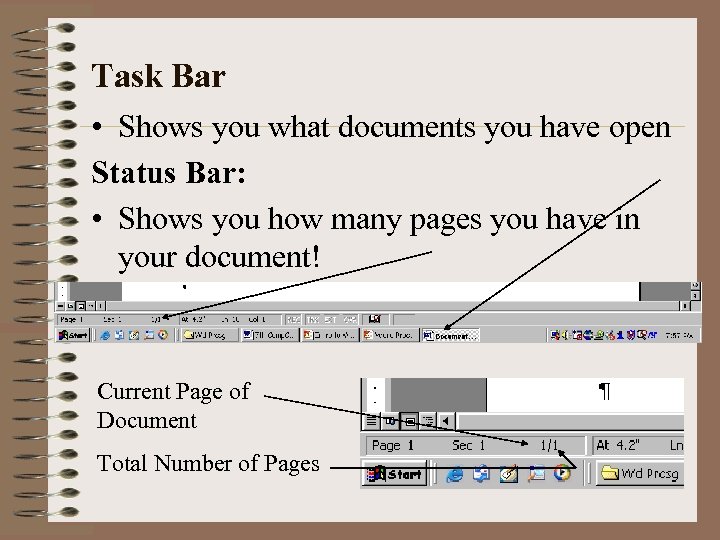 Task Bar • Shows you what documents you have open Status Bar: • Shows
