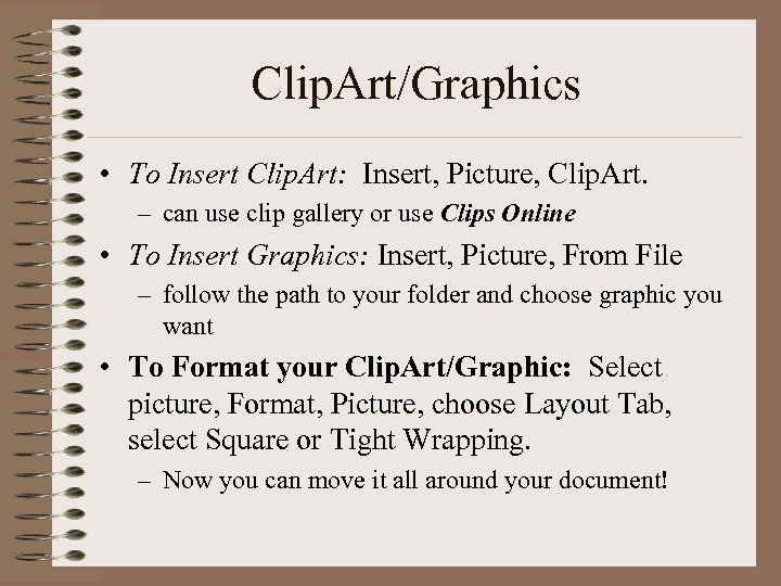 Clip. Art/Graphics • To Insert Clip. Art: Insert, Picture, Clip. Art. – can use