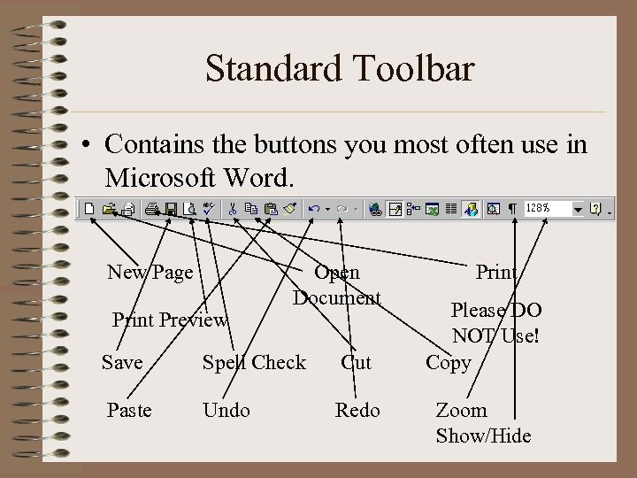 Standard Toolbar • Contains the buttons you most often use in Microsoft Word. New