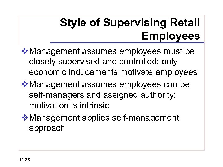 Style of Supervising Retail Employees v Management assumes employees must be closely supervised and