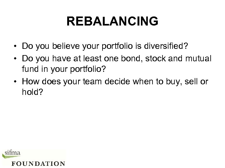 REBALANCING • Do you believe your portfolio is diversified? • Do you have at