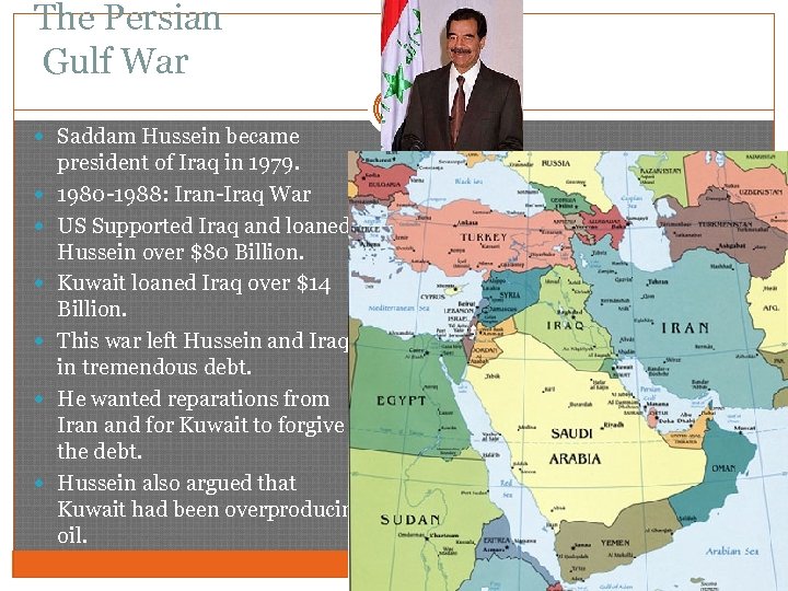 The Persian Gulf War Saddam Hussein became president of Iraq in 1979. 1980 -1988: