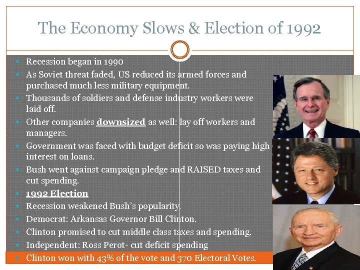 The Economy Slows & Election of 1992 Recession began in 1990 As Soviet threat