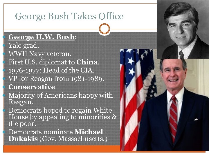 George Bush Takes Office George H. W. Bush: Yale grad. WWII Navy veteran. First