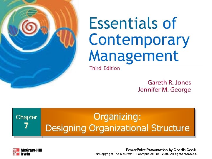 Chapter 7 Organizing: Designing Organizational Structure Power. Point Presentation by Charlie Cook © Copyright