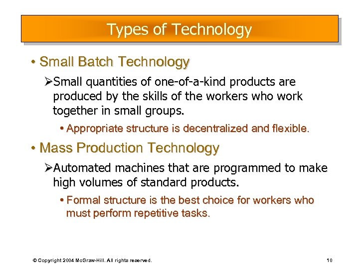 Types of Technology • Small Batch Technology ØSmall quantities of one-of-a-kind products are produced