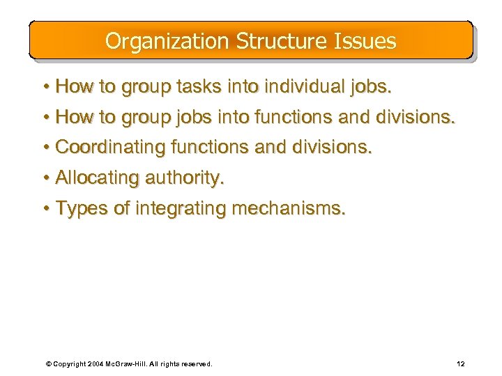 Organization Structure Issues • How to group tasks into individual jobs. • How to