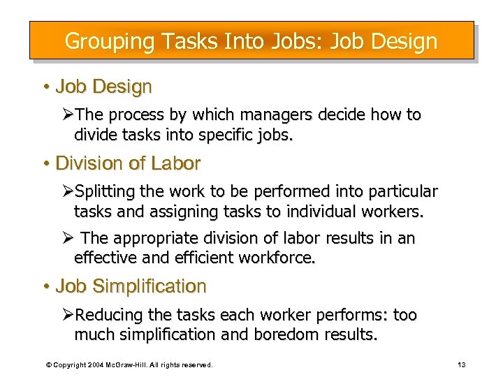 Grouping Tasks Into Jobs: Job Design • Job Design ØThe process by which managers