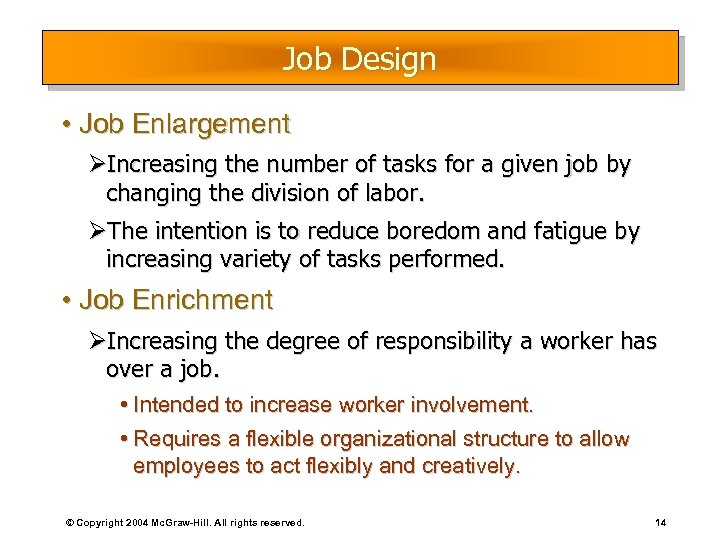 Job Design • Job Enlargement ØIncreasing the number of tasks for a given job