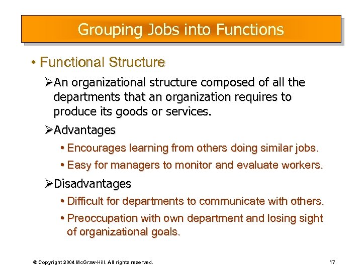 Grouping Jobs into Functions • Functional Structure ØAn organizational structure composed of all the