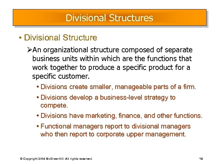 Divisional Structures • Divisional Structure ØAn organizational structure composed of separate business units within