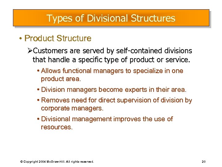 Types of Divisional Structures • Product Structure ØCustomers are served by self-contained divisions that