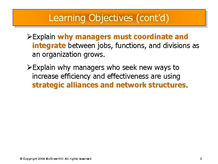 Learning Objectives (cont’d) ØExplain why managers must coordinate and integrate between jobs, functions, and