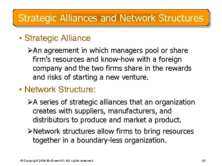 Strategic Alliances and Network Structures • Strategic Alliance ØAn agreement in which managers pool