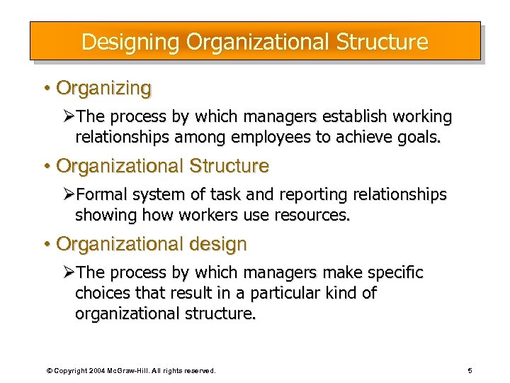 Designing Organizational Structure • Organizing ØThe process by which managers establish working relationships among