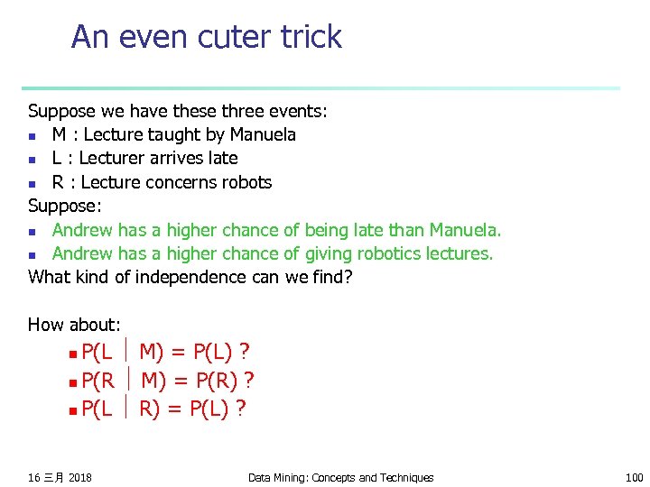 An even cuter trick Suppose we have these three events: n M : Lecture