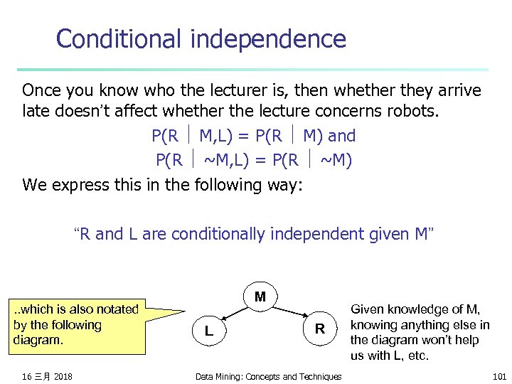 Conditional independence Once you know who the lecturer is, then whether they arrive late
