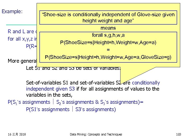 Example: “Shoe-size is conditionally independent of Glove-size given height weight and age” means R