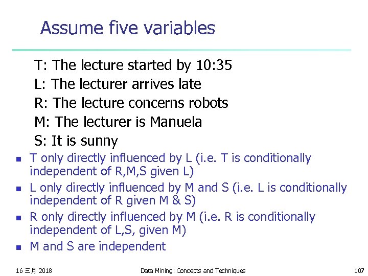 Assume five variables T: The lecture started by 10: 35 L: The lecturer arrives