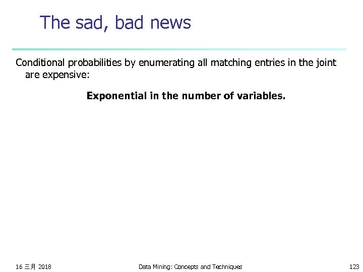 The sad, bad news Conditional probabilities by enumerating all matching entries in the joint