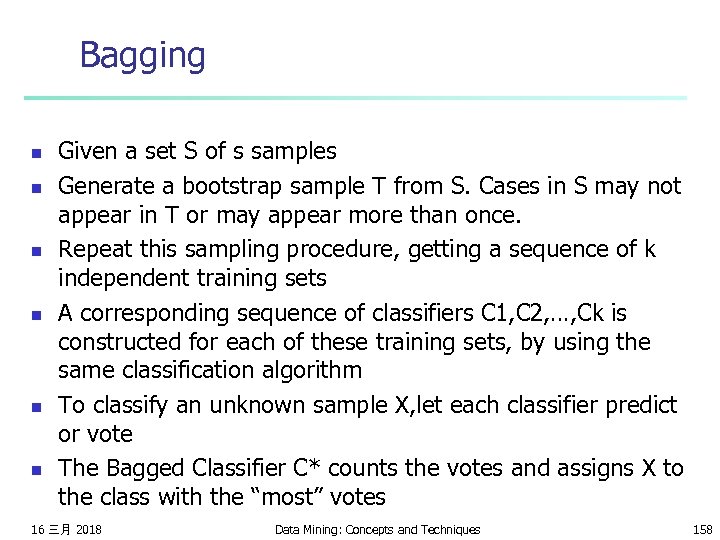 Bagging n n n Given a set S of s samples Generate a bootstrap