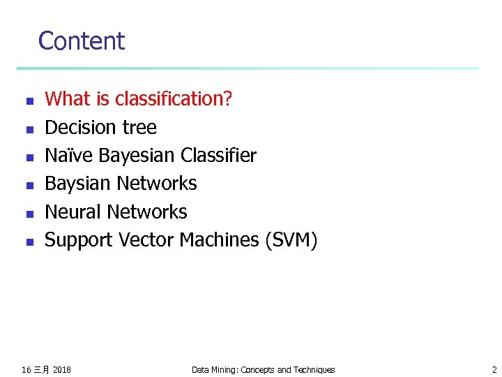 Content n n n What is classification? Decision tree Naïve Bayesian Classifier Baysian Networks