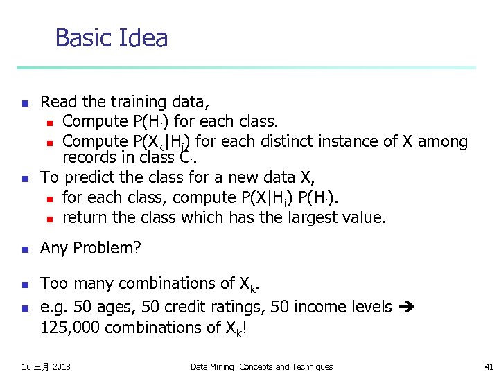 Basic Idea n n n Read the training data, n Compute P(Hi) for each