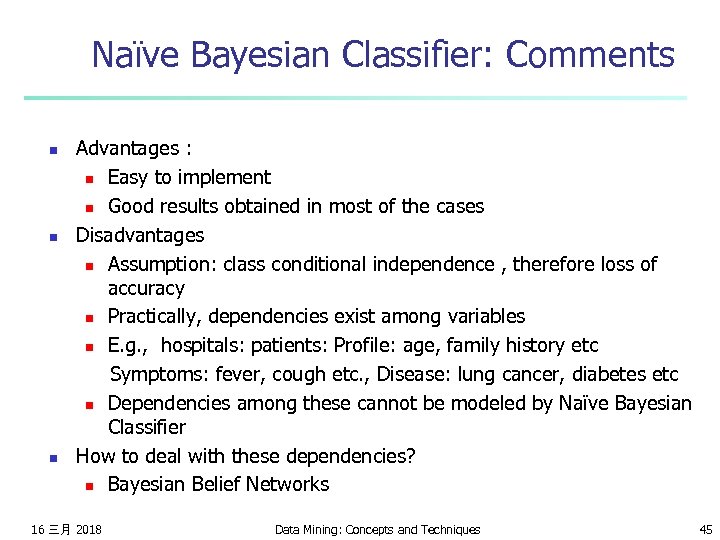 Naïve Bayesian Classifier: Comments n n n Advantages : n Easy to implement n