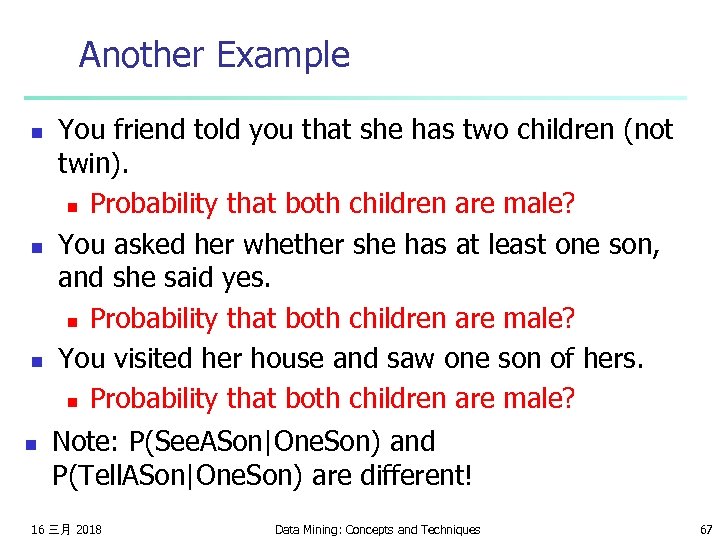 Another Example n n You friend told you that she has two children (not