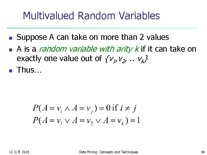 Multivalued Random Variables n n n Suppose A can take on more than 2