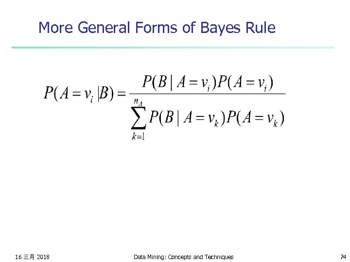 More General Forms of Bayes Rule 16 三月 2018 Data Mining: Concepts and Techniques