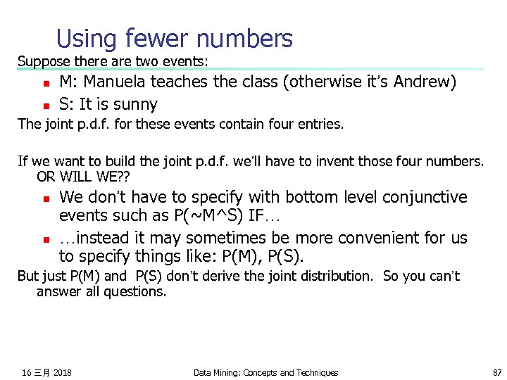 Using fewer numbers Suppose there are two events: n n M: Manuela teaches the