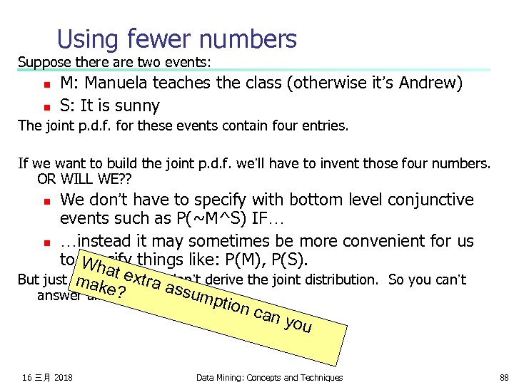 Using fewer numbers Suppose there are two events: n n M: Manuela teaches the