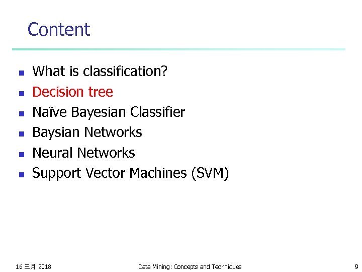 Content n n n What is classification? Decision tree Naïve Bayesian Classifier Baysian Networks
