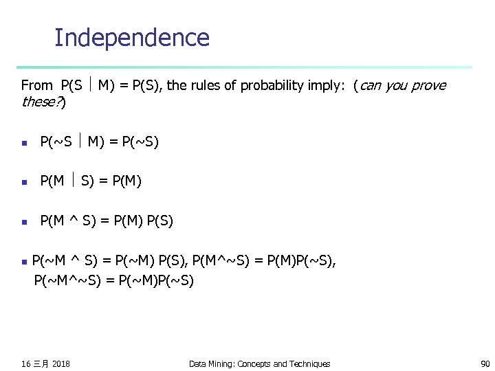 Independence From P(S M) = P(S), the rules of probability imply: (can you prove